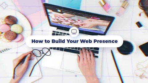 How to Build a Web Presence for a&nbsp;Business